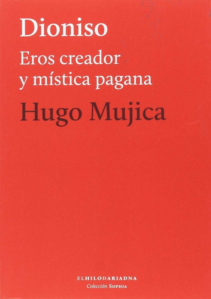 DIONISIO EROS CREADOR Y MISTICA PAGANA, de MUJICA, HUGO | portada del libro