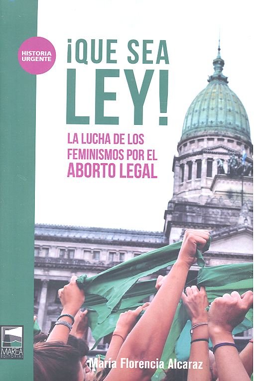 Que sea ley, de ALCARAZ,MARIA FLORENCIA | portada del libro