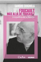 FOUCAULT MAS ALLA DE FOUCAULT, de SANDRO CHIGNOLA | portada del libro