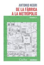 DE LA FABRICA A LA METROPOLIS, de Antonio Negri | portada del libro