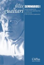 FELIX GUATTARI. SEMINARIOS I, de Félix Guattari | portada del libro