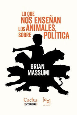 LO QUE NOS ENSEÑAN LOS ANIMALES SOBRE POLITICA, de BRIAN MASSUMI | portada del libro