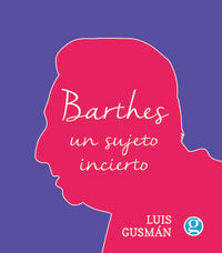 BARTHES: UN SUJETO INCIERTO, de LUIS GUSMáN | portada del libro