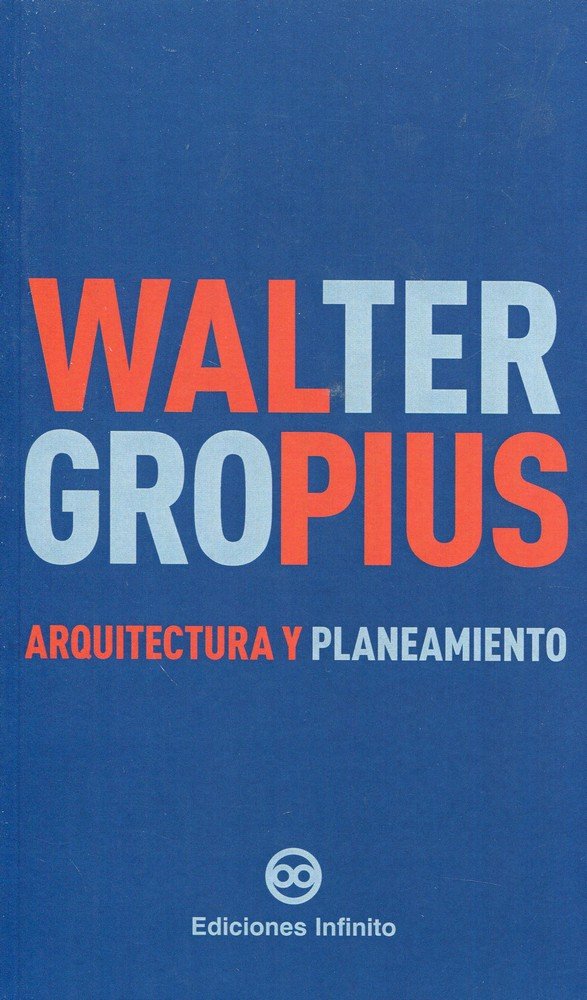 ARQUITECTURA Y PLANEAMIENTO, de WALTER GROPIUS | portada del libro