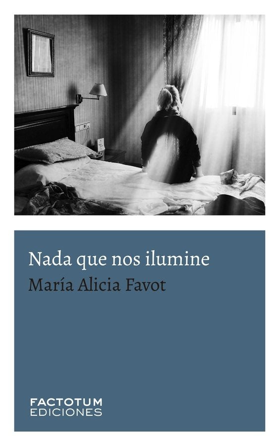 NADA QUE NOS ILUMINE, de FAVOT, MARIA ALICIA | portada del libro