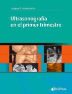 ULTRASONOGRAFIA EN EL PRIMER TRIMESTRE, de JACQUES S. ABRAMOWICZ | portada del libro