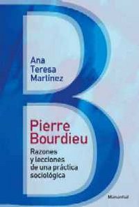 PIERRE BOURDIEU RAZONES Y LECCIONES DE PRACTICA SOCIOLOGICA, de ANA TERESA MARTINEZ | portada del libro
