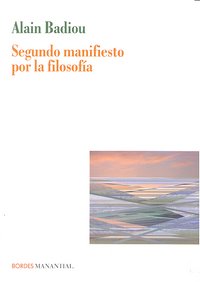 SEGUNDO MANIFIESTO POR LA FILOSOFIA, de BADIOU,ALAIN | portada del libro