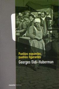 PUEBLOS EXPUESTOS, PUEBLOS FIGURANTES, de GEORGES DIDI-HUBERMAN | portada del libro