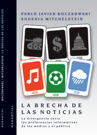La brecha de las noticias, de PABLO BOCZKOWSKI Y EUGENIA MITCHELSTEIN | portada del libro