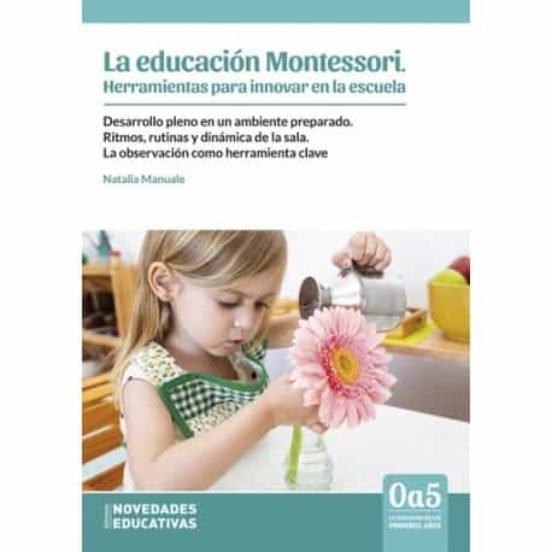 LA EDUCACION MONTESSORI. HERRAMIENTAS PARA INNOVAR EN LA ESCUELA, de NATALIA MANUALE | portada del libro