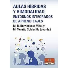 AULAS HIBRIDAS Y BIMODALIDAD: ENTORNOS INTEGRADOS DE APRENDIZAJES, de M B BARRIONUEVO VIDAL#M TENUTTO SOLDE | portada del lib