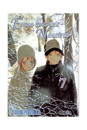 ERASE UNA VEZ NOSOTROS-07.IVREA COMICS, de YUUKI OBATA | portada del libro