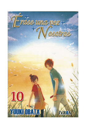 ERASE UNA VEZ NOSOTROS 10 (COMIC), de YUUKI OBATA | portada del libro