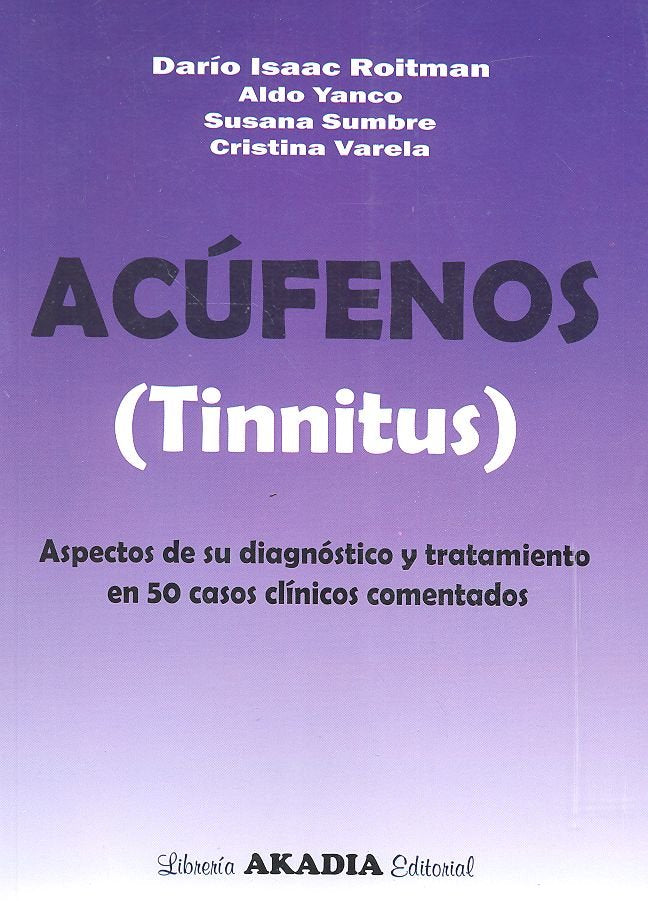 ACUFENOS (TINNITUS). ASPECTOS DE SU DIAGNOSTICO Y TRATAMIENTO EN 50 CASOS CLINIC, de ROITMAN | portada del libro