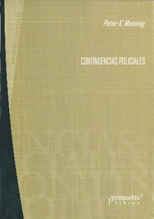 CONTINGENCIAS POLICIALES, de PETER K. MANNING | portada del libro