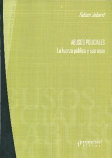 ABUSOS POLICIALES, de FABIEN JOBARD | portada del libro