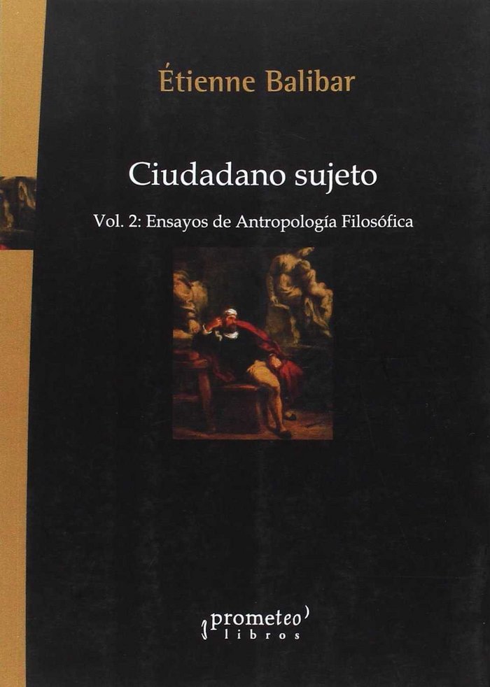 CIUDADANO SUJETO. VOL.2. ENSAYOS DE ANTROPOLOGIA FILOSOFICA, de ÉTIENNE BALIBAR | portada del libro