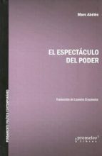 ESPECTACULO DEL PODER, de MARC ABELES | portada del libro