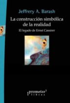 LA CONSTRUCCION SIMBOLICA DE LA REALIDAD, de JEFFREY A. (COORD.) BARASH | portada del libro