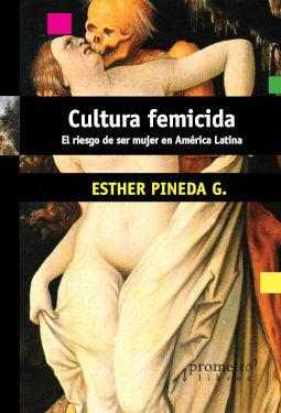 CULTURA FEMICIDA, de ESTHER PINEDA G. | portada del libro