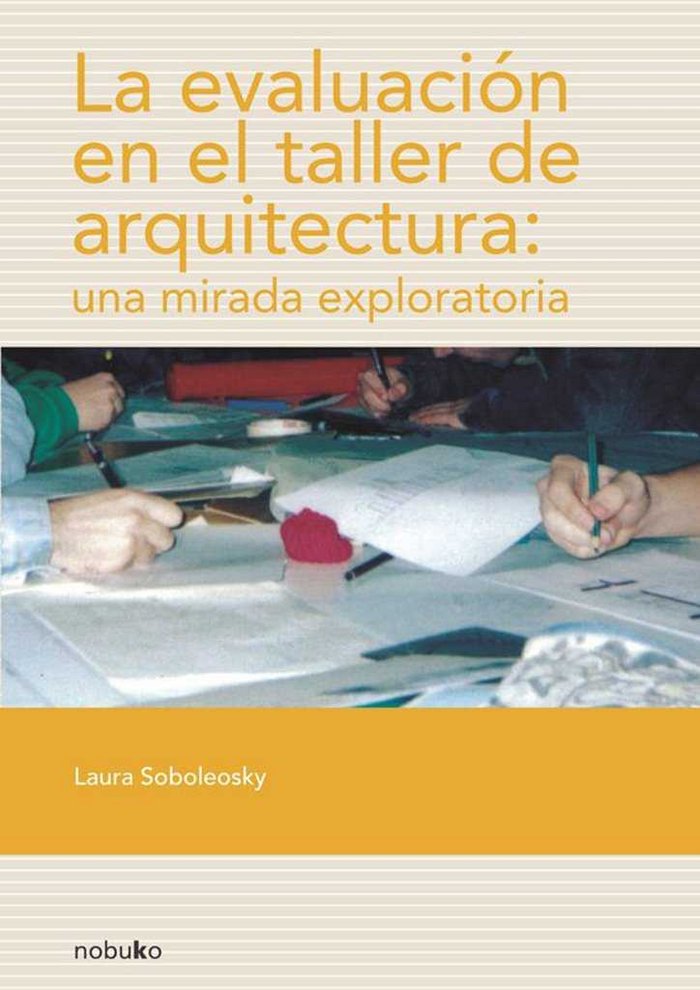 LA EVALUACION EN EL TALLER DE ARQUITECTURA, de LAURA SOBOLEOSKY | portada del libro