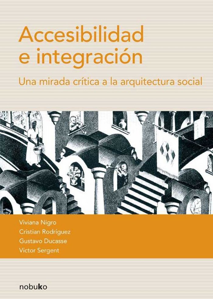 ACCESIBILIDAD E INTEGRACION. UNA MIRADA CRITICA A LA ARQUITECTURA SOCIAL, de VIVIANA NIGRO#CRISTIAN RODRIGUEZ#GUSTAVO | porta