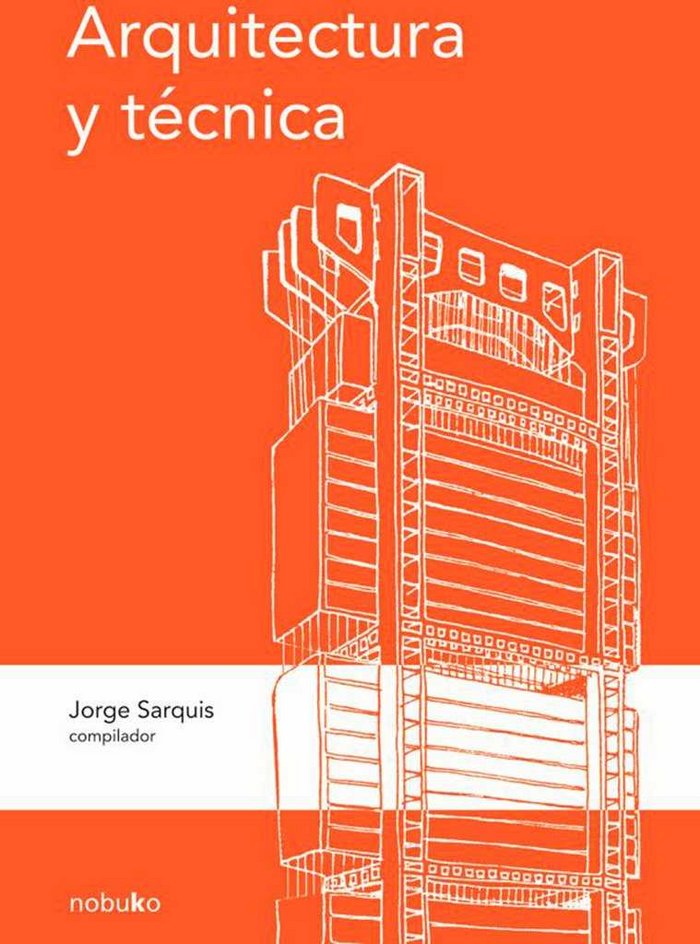 ARQUITECTURA Y TECNICA, de JORGE SARQUIS | portada del libro