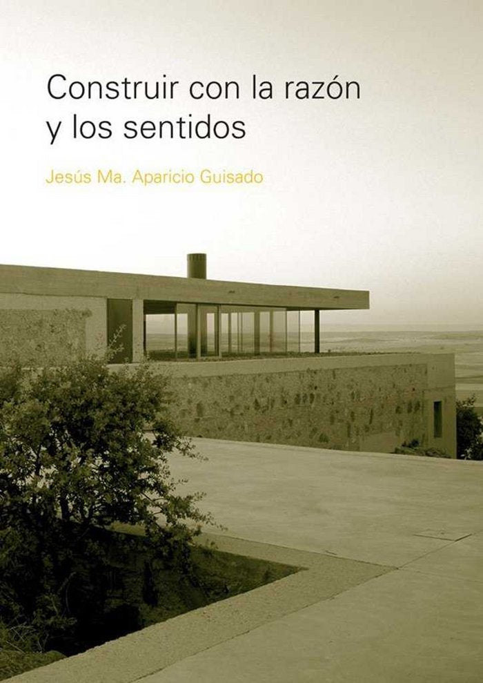 CONSTRUIR CON LA RAZON Y LOS SENTIDOS, de JESúS Mª APARICIO GUISADO | portada del libro