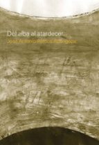DEL ALBA AL ATARDECER, de JOSE ANTONIO RAMOS ABENGOZAR | portada del libro