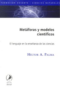 METAFORAS Y MODELOS CIENTIFICOS, de PALMA,HECTOR A. | portada del libro