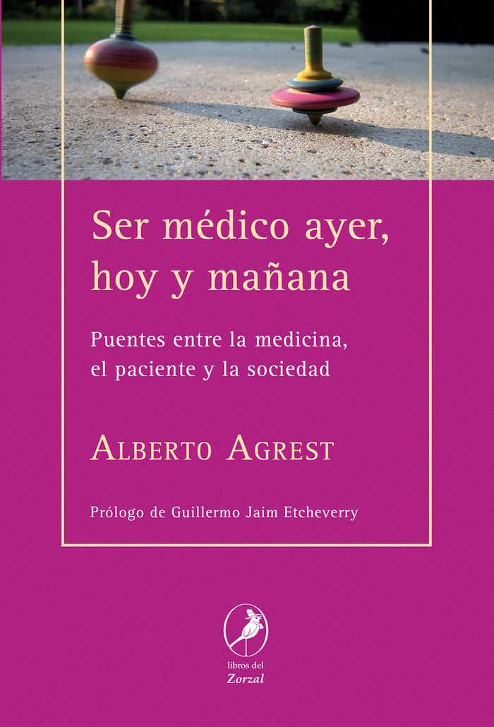 SER MEDICO AYER - HOY Y MA･ANA, de AGREST | portada del libro