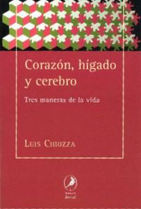Corazón, hígado y cerebro, de Chiozza, Luís | portada del libro