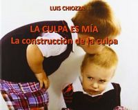 CULPA ES MIA,LA, de CHIOZZA,LUIS | portada del libro
