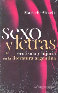 SEXO Y LETRAS EROTISMO Y LUJURIA, de MICELI | portada del libro
