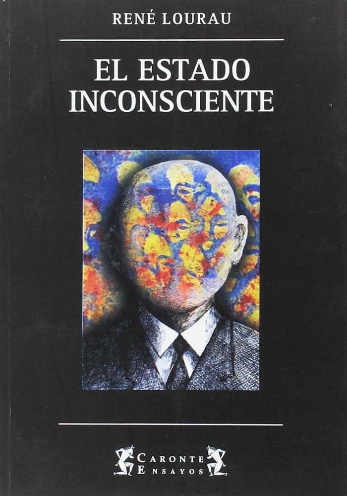 ESTADO INCONSCIENTE, EL, de RENE LOURAU | portada del libro