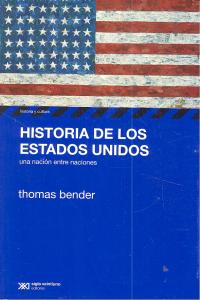 HISTORIA DE ESTADOS UNIDOS. UNA NACION ENTRE NACIONES, de BENDER, THOMAS | portada del libro