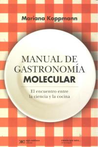 MANUAL DE GASTRONOMIA MOLECULAR, de KOPPMANN,MARIANA | portada del libro