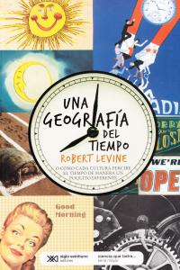 UNA GEOGRAFIA DEL TIEMPO, de LEVINE, ROBERT | portada del libro