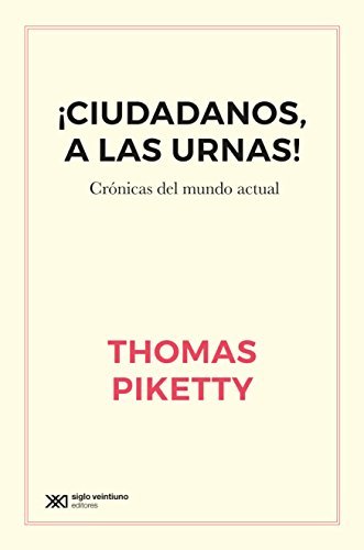 ICIUDADANOS, A LAS URNAS!, de THOMAS PIKETTY | portada del libro