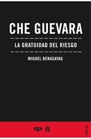 CHE GUEVARA LA GRATUIDAD DEL RIESGO, de MIGUEL BENASAYAG | portada del libro