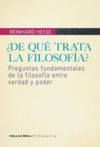 ¿DE QUE TRATA LA FILOSOFIA?, de REINHARD HESSE | portada del libro