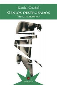 GENIOS DESTROZADOS, de DANIEL GUEBEL | portada del libro