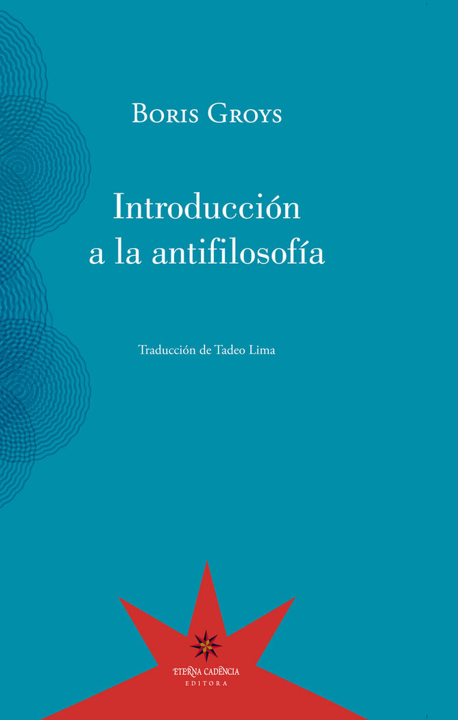 INTRODUCCIóN A LA ANTIFILOSOFíA, de BORIS GROYS | portada del libro