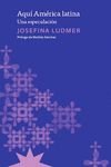 AQUI AMERICA LATINA (NUEVA EDICION), de LUDMER, JOSEFINA | portada del libro