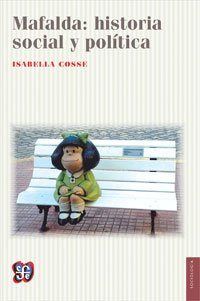 MAFALDA: HISTORIA SOCIAL Y POLITICA, de COSSE, ISABELLA | portada del libro