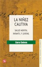LA NIÑEZ CAUTIVA, de SARA COHEN | portada del libro