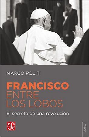 Francisco entre los lobos. El secreto de una revolución, de POLITI, MARCO | portada del libro