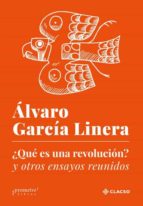 ¿QUE ES UNA REVOLUCION? Y OTROS ENSAYOS REUNIDOS, de Álvaro García Linera | portada del libro