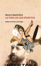 VIDA DE LOS INSECTOS,LA, de Maurice Maeterlinck | portada del libro